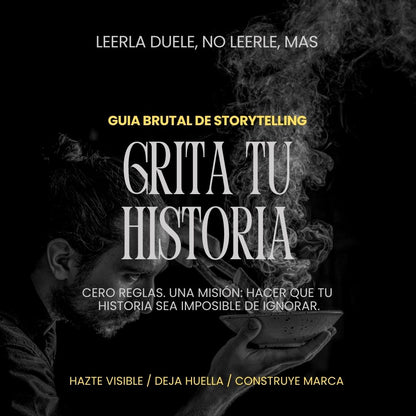 Grita Tu Historia - Guía Brutal de Storytelling 🔥